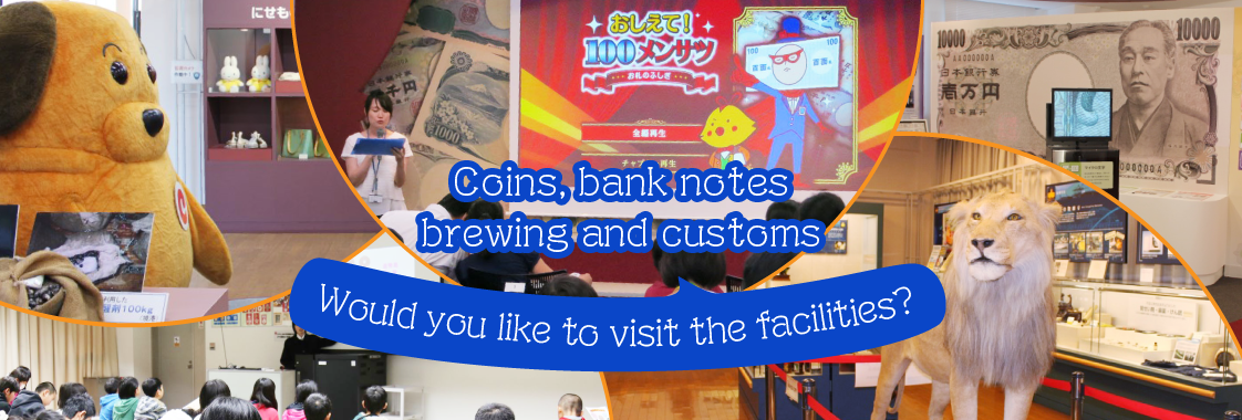 Coins, bank notes, brewing and customs. Would you like to visit the facilities? 